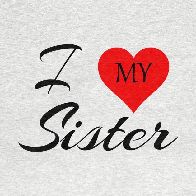 I Love My Sisiter by Family of siblings